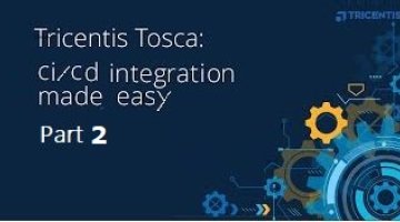 Do you know Tricentis Tosca... has made CI/CD integration even easier? (part 2)
